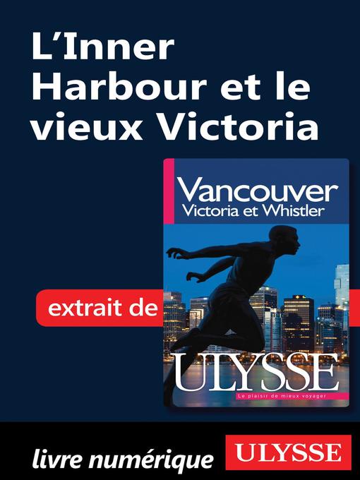 Title details for L'Inner Harbour et le vieux Victoria by Collectif - Available